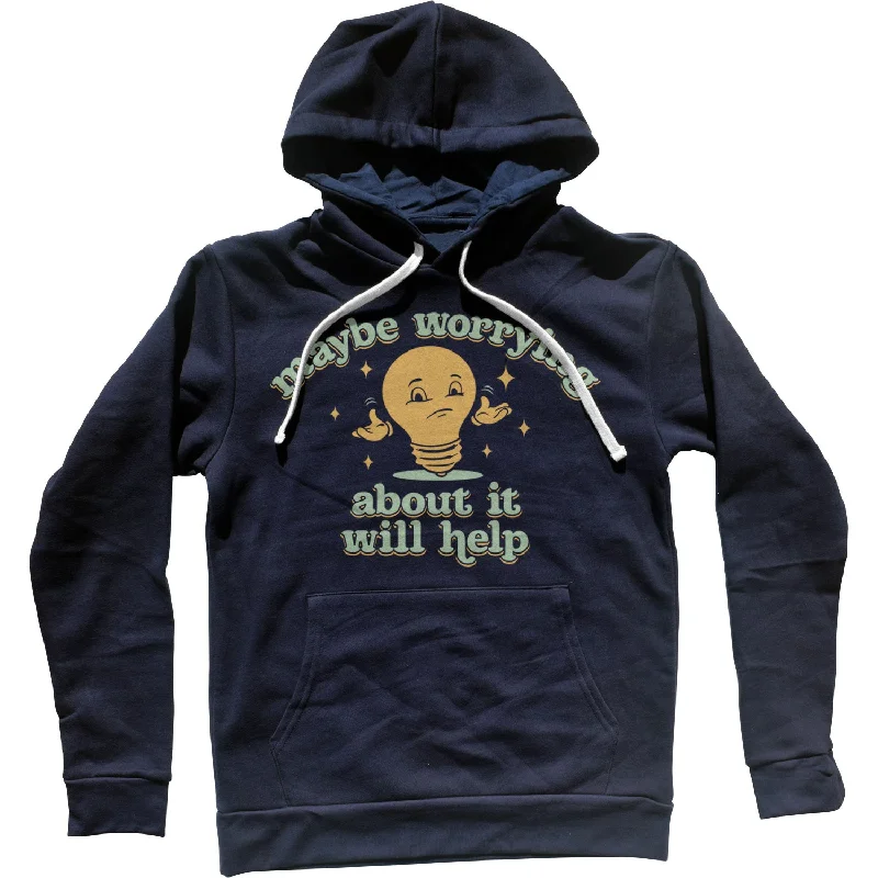 Unmissable Offer Maybe Worrying About It Will Help Anxiety Unisex Hoodie