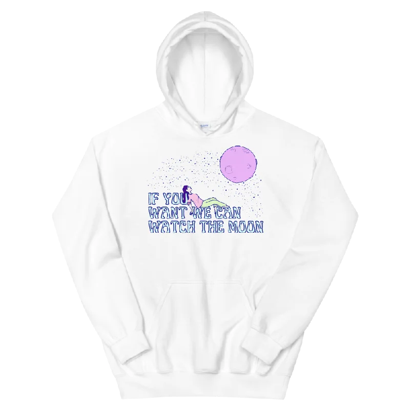Buy Now If You Want We Can Watch The Moon Graphic Hoodie